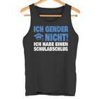 Ich Gender Nicht Ich Habe Einenchulabschluss Damen Herren Tank Top
