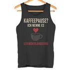 Kaffeepause Ich Nenne Es Lebensverlaengerung Tank Top