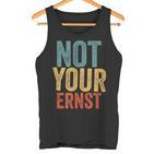 Not Your Ernst Lustigerpruch Humorprüche Fun Tank Top