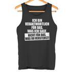 Verantwortlich Für Das Was Ichage Nicht Was Duerstehst Tank Top