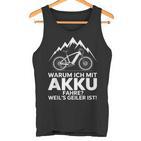 Warum Ich Mit Akku Fahre Weil's Geiler Ist Tank Top