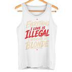 Alles Was Ich Liebe Ist Illegal Teuer Oder Blond Tank Top