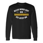 Alles Wird Gut Der Baggerfahrer Ist Jetzt Da Langarmshirts