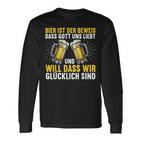 Bier Ist Der Beweis Dass Gott Uns Liebt Bierliebhaber Bier Langarmshirts