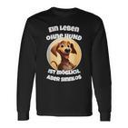 Ein Leben Ohne Hund Ist Möglich Aberinnlos Langarmshirts