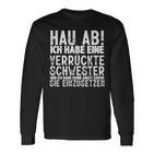Hau Ab Ich Habe Eineerrücktechwester Geschwister Brudi Langarmshirts