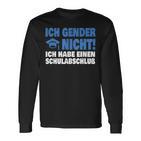 Ich Gender Nicht Ich Habe Einenchulabschluss Damen Herren Langarmshirts