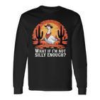 Was Ist Wenn Ich Nicht Albern Genug Bin Lustiger Dummer Goose-Meme-Humor Langarmshirts
