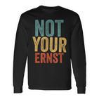 Not Your Ernst Lustigerpruch Humorprüche Fun Langarmshirts