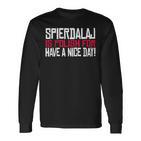Spierdalaj Is Polish For Have A Nice Day Lustig Polen Polska Langarmshirts