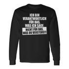 Verantwortlich Für Das Was Ichage Nicht Was Duerstehst Langarmshirts