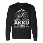 Warum Ich Mit Akku Fahre Weil's Geiler Ist Langarmshirts
