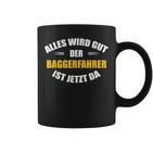 Alles Wird Gut Der Baggerfahrer Ist Jetzt Da Tassen