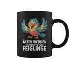 Älter Werden Ist Nichts Für Feiglinge Lustig Tassen