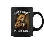 Ganz Ehrlich Ist Mir Egal Bär Kaffee Morgenmuffel Tassen