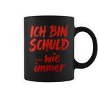 Ich BinchuldWie Immer Tassen