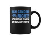 Ich Gender Nicht Ich Habe Einenchulabschluss Damen Herren Tassen