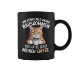 Ihr Könnt Alle Wieder Rauskommen Hatte Meinen Kaffee Katze Tassen