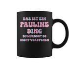 Pauline Lustigerpruchorname Name Geburtstag Geschenk Tassen