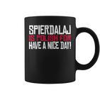 Spierdalaj Is Polish For Have A Nice Day Lustig Polen Polska Tassen