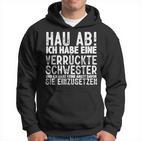 Hau Ab Ich Habe Eineerrücktechwester Geschwister Brudi Kapuzenpullover