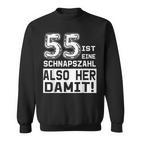 55 Geburtstag 55 Ist Einechnapszahl Also Her Damit Sweatshirt