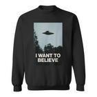 Alien Ufo Bekleidung I Want To Believe Sweatshirt