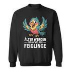 Älter Werden Ist Nichts Für Feiglinge Lustig Sweatshirt