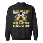 Bier Ist Der Beweis Dass Gott Uns Liebt Bierliebhaber Bier Sweatshirt