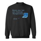 BrainExe Hat Ein Problem Festgestellt Itpruch Sweatshirt