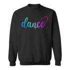 Cute Love Dancetilvolle Tänzerin Tanzliebhaber Tanzen Sweatshirt