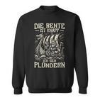 Die Rente Ist Knapp Ich Geh Plündern Wikinger & Rentner Sweatshirt