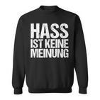 Hass Ist Keine Meinung Anti-Rassismus Sweatshirt