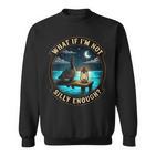 Was Ist Wenn Ich Nicht Albern Genug Bin Lustiger Dummer Goose-Meme-Humor Sweatshirt