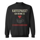 Kaffeepause Ich Nenne Es Lebensverlaengerung Sweatshirt
