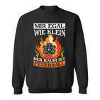 Mir Egal Wie Klein Der Raum Ist Feuerball Sweatshirt
