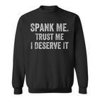 Spank Me Trust Me Icherdiene Es Lustig Prügelarkastisch Sweatshirt