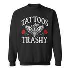 Tattoosind Trashig Lustiger Tattoo-Liebhaber Tintenkünstler Humor Sweatshirt