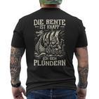 Die Rente Ist Knapp Ich Geh Plündern Wikinger & Rentner T-Shirt mit Rückendruck