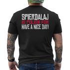 Spierdalaj Is Polish For Have A Nice Day Lustig Polen Polska T-Shirt mit Rückendruck