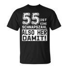 55 Geburtstag 55 Ist Einechnapszahl Also Her Damit T-Shirt