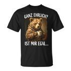 Ganz Ehrlich Ist Mir Egal Bär Kaffee Morgenmuffel T-Shirt