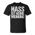 Hass Ist Keine Meinung Anti-Rassismus T-Shirt