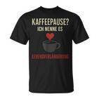 Kaffeepause Ich Nenne Es Lebensverlaengerung T-Shirt