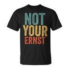 Not Your Ernst Lustigerpruch Humorprüche Fun T-Shirt