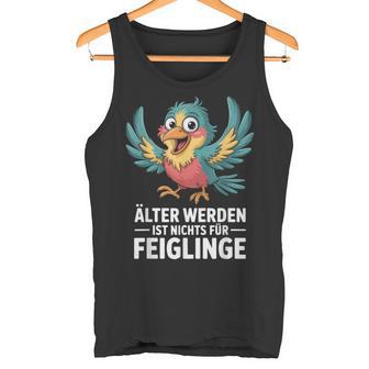 Älter Werden Ist Nichts Für Feiglinge Lustig Tank Top - Geschenkecke