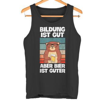 Bildung Ist Gut Aber Bier Ist Guter Biertrinkerpruch Tank Top - Geschenkecke
