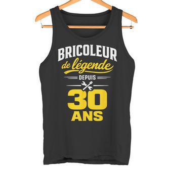 Bricoleur De Légende 30 Ans Homme Humour Cadeau Anniversaire Débardeur e - Cadeauxyz
