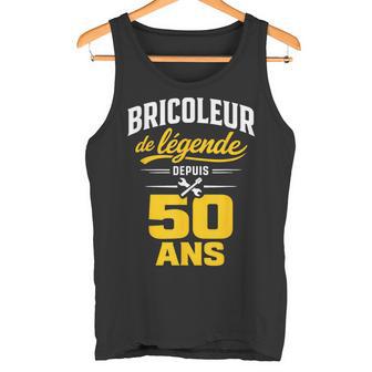 Bricoleur De Légende 50 Ans Homme Humour Cadeau Anniversaire Débardeur e - Cadeauxyz