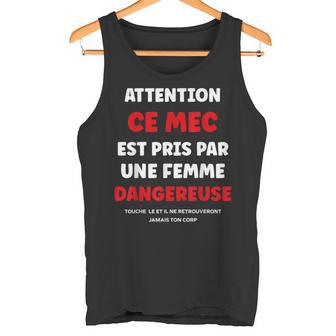 Citation Jalousie Humour Couple Attention Ce Mec Est Pris Débardeur e - Cadeauxyz
